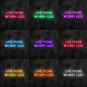 Live More Worry Less Neon Sign