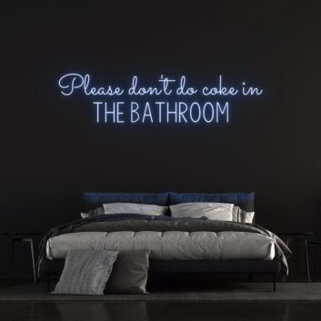 Please Dont Do Coke In The Bathroom Neon Sign