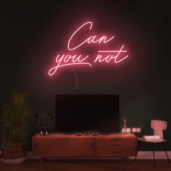 Can You Not Neon Sign