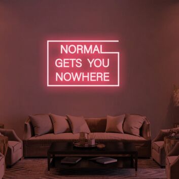 Normal Gets You Nowhere Neon Sign 2