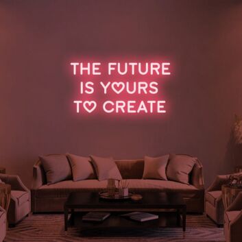 The Future Is Yours Neon Sign