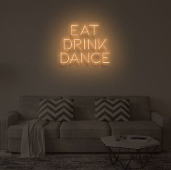 EAT DRINK DANCE" LED Neon Sign