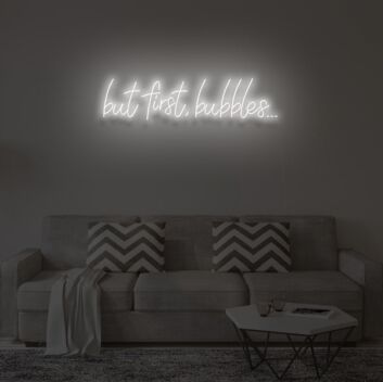 &quot;BUT FIRST, BUBBLES&quot; LED Neon Sign