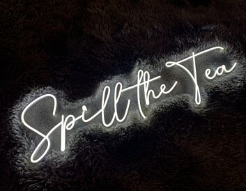 Spill The Tea Neon Sign