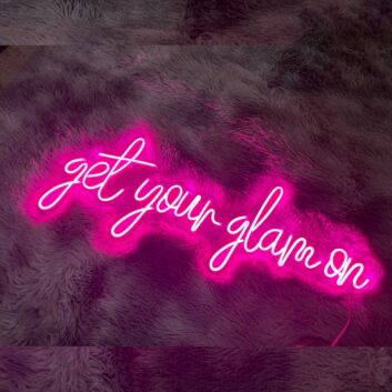 Get your glam on Neon Sign