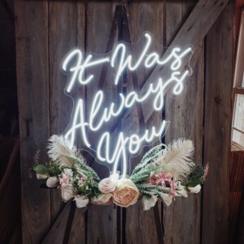 It was always you Led Neon Sign