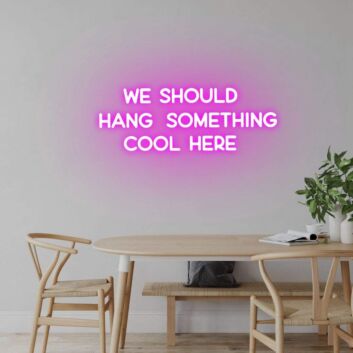 &#39;We should hang something cool here&#39; neon sign