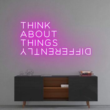 &#39;Think About Things Differently&#39; Neon Sign
