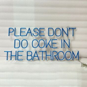 Please Don&#39;t Do Coke In The Bathroom Neon Sign