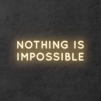 &#39;Nothing is impossible&#39; neon sign