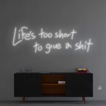 &#39;Life Is Too Short To Give A Sh*t&#39; Neon Sign