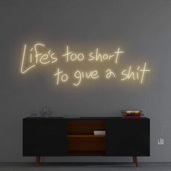 &#39;Life Is Too Short To Give A Sh*t&#39; Neon Sign