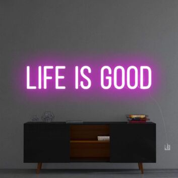 &#39;Life Is Good&#39; Neon Sign