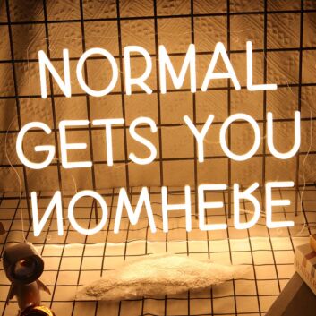 Normal Gets You Nowhere Neon Sign