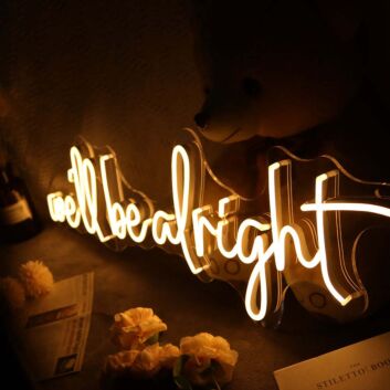 We&#039;Ll Be Alright Neon Sign