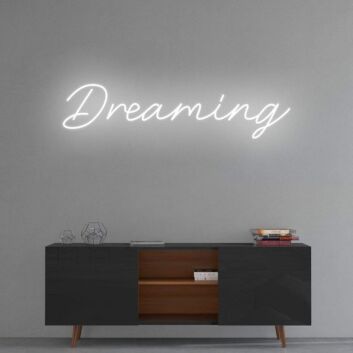 Dreaming&#39; neon sign