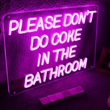 Please Don&#039;T Do Coke In The Bathroom Neon Sign
