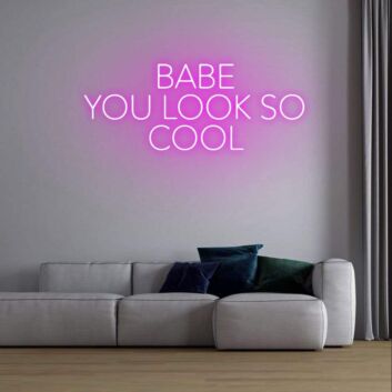 Babe You Look So Cool Neon Sign