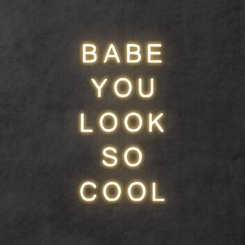 Babe you look so cool neon sign