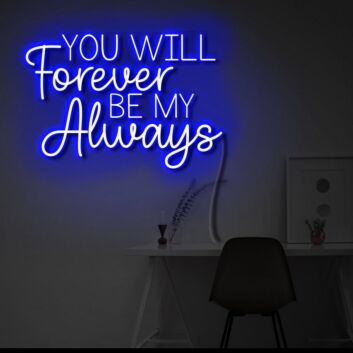 You will forever be my always LED neon sign &#39; sign