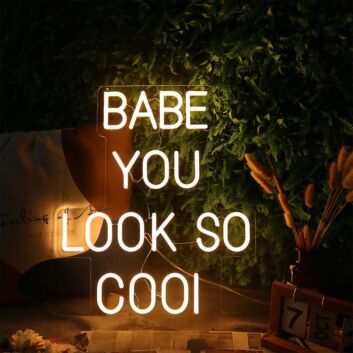 BABE YOU LOOK SO COOL Neon Sign