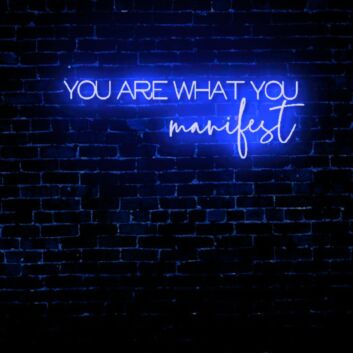 You Are What You Manifest LED Neon Sign