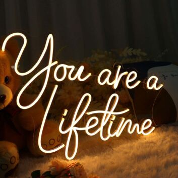 You Are A Liketime Neon Sign