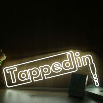 Tapped In Neon Sign