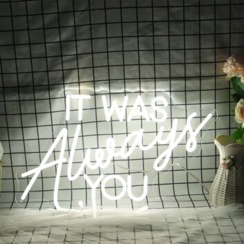 It Was Always You White Neon Sign