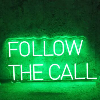 Follow The Call Neon Sign