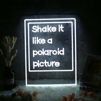 Shake It Like A Polaroid Picture White LED Neon Sign