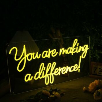 You Are Making A Difference Yellow Neon Sign
