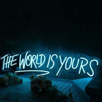 The World Is Yours Blue Custom Neon Sign
