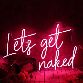 Lets Get Naked Red Custom Neon Sign