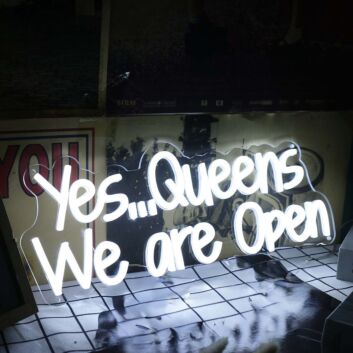 Yes Queens We Are Open White Neon Sign