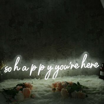 So Happy You Are Here White Neon Sign