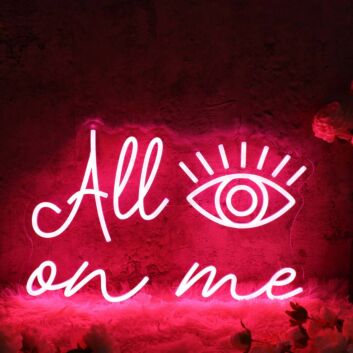 All Eyes On Me Red Custom Neon Sign