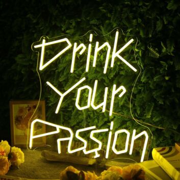 Drink Your Passion Yellow Neon Sign