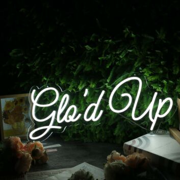 Glo&#039;d Up White Neon Sign