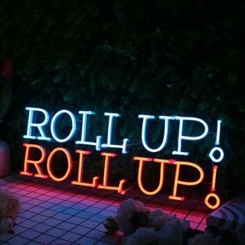 Roll Up Roll Up Neon Sign