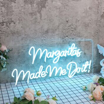 Margaritas Made Me Do It Blue Neon Sign