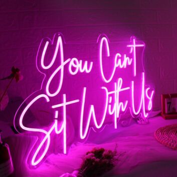 You Cant Sit With Us Pink Neon Sign