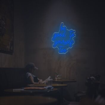 Be Good To Yourself Too LED Neon Sign