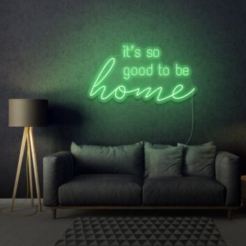 It&#39;s So Good To Be Home LED Neon Sign