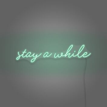 Stay A While Cursive Writing LED Sign