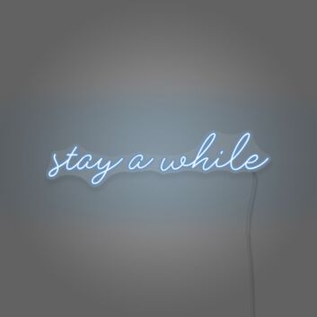 Stay A While Cursive Writing LED Sign