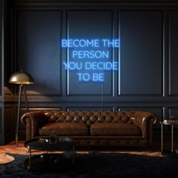 Become the person you decide to be LED neon sign