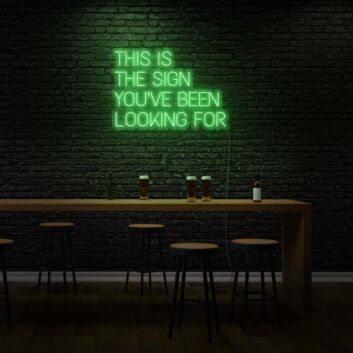 This is the sign you&#039;ve been looking for LED Neon Sign