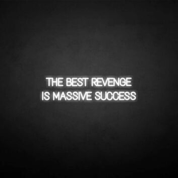 &#39;THE BEST REVENGE IS MASSIVE SUCCESS&#39; neon sign