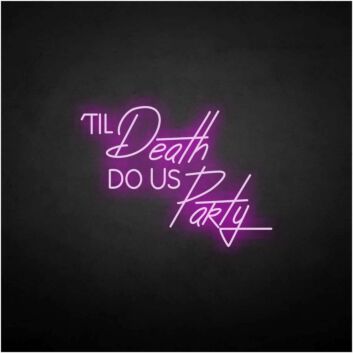 Til Death Do US Party neon sign
